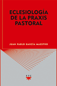 Eclesiología de la praxis pastoral, Juan Pablo García Maestro, PPC