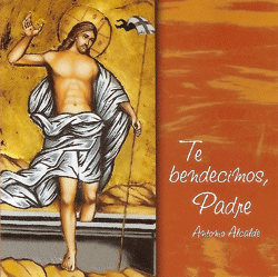Te bendecimos Padre, disco de himnos litúrgicos de Antonio Alcalde