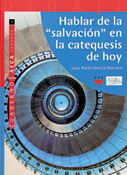 Hablar de la salvación en la catequesis de hoy, Juan P García Maestro, PPC