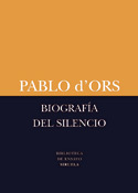 Biografía del silencio, Pablo d'Ors, Siruela