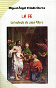La fe. La teología de Juan Alfaro, Miguel Ángel Criado, Secretariado Trinitario de Salamanca