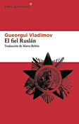 El fiel Ruslán, novela de Gueorgui Vladímov