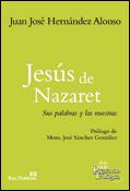 Jesús de Nazaret. Sus palabras y las nuestras, libro de Juan José Hernández Alonso, San Pablo