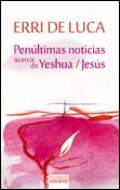 Penúltimas noticias acerca de Yeshua Jesús, libro de Erri de Luca, Ediciones Sígueme