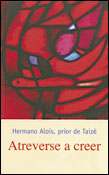 Atreverse a creer, libro de Hermano Alois, prior de Taizé, Perpetuo Socorro