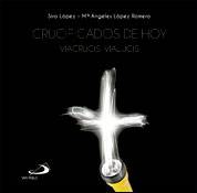 Crucificados de hoy. Viacrucis Vialucis, Siro López y Mª Ángeles López Romero, San Pablo