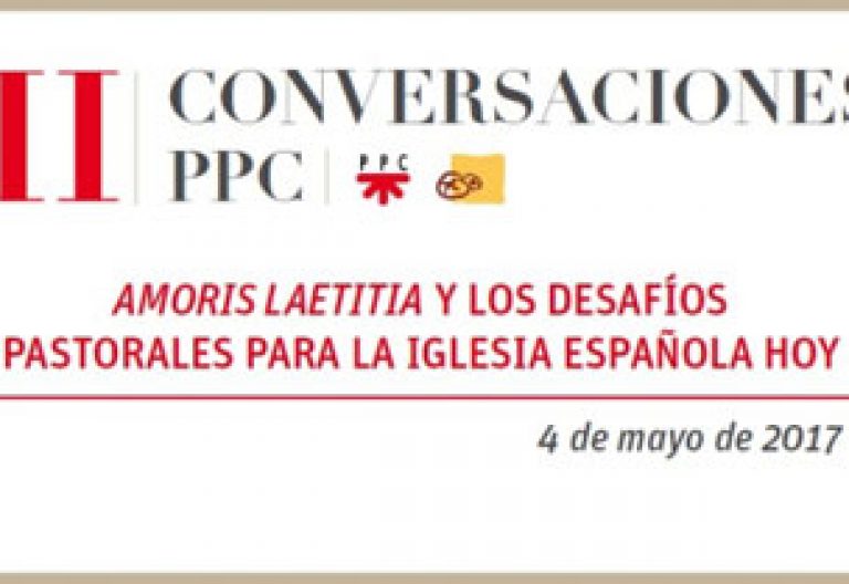 II edición Conversaciones PPC en el ISP sobre Amoris laetitia y desafíos pastorales para Iglesia en España 4 mayo 2017 invitación