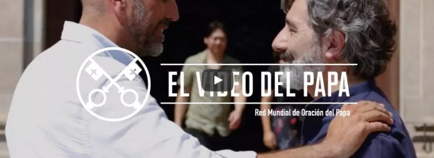El vídeo del Papa sobre los alejados