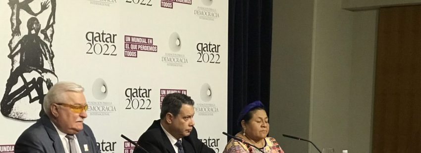 Lech Walesa, Guillermo Whpei y Rigoberta Menchú, denuncian la explotación del Mundial de Qatar 2022
