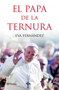 El Papa de la Ternura. Eva Fernández