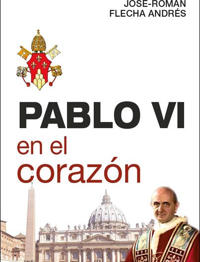 Pablo VI en el corazón libro de José Román Flecha Edibesa