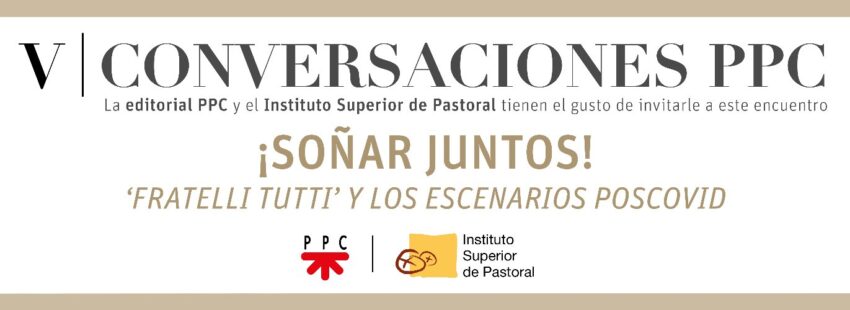 V Conversaciones PPC el 21 de octubre: escenarios poscovid a la luz de Fratelli Tutti