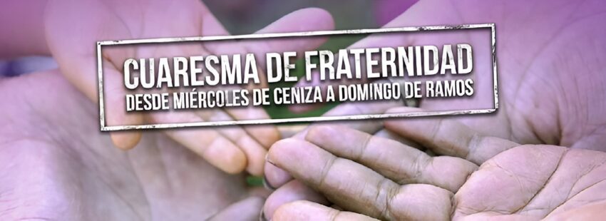 Cáritas Chile llama a vivir la Cuaresma de Fraternidad