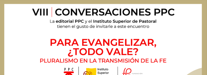 VIII Conversaciones PPC el 21 de mayo: ‘Para evangelizar, ¿todo vale? Pluralismo en la