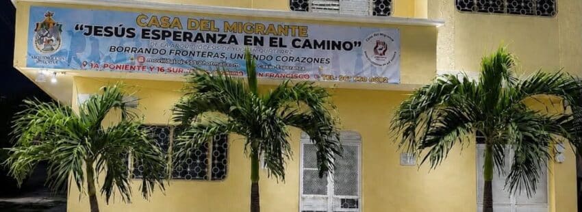 Casa del migrante 'Jesús esperanza en el camino'