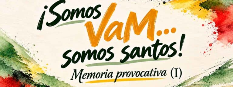 ¡Somos VaM… somos santos! (I) – Memoria provocativa
